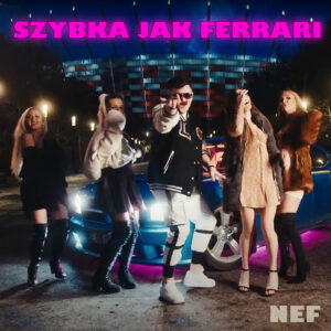 NEF - "Szybka Jak Ferrari", powalający singiel! by Play Music